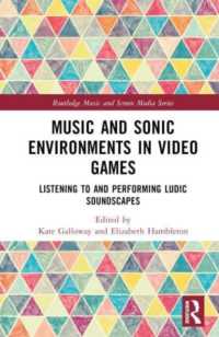 Music and Sonic Environments in Video Games : Listening to and Performing Ludic Soundscapes (Routledge Music and Screen Media Series)