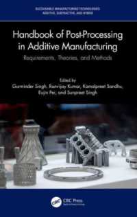 3Dプリンター技術におけるポストプロセス・ハンドブック：要件・理論・方法<br>Handbook of Post-Processing in Additive Manufacturing : Requirements, Theories, and Methods (Sustainable Manufacturing Technologies)