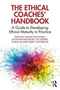 コーチング倫理ハンドブック<br>The Ethical Coaches' Handbook : A Guide to Developing Ethical Maturity in Practice (The Coaches' Handbook Series)