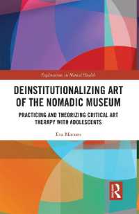 Deinstitutionalizing Art of the Nomadic Museum : Practicing and Theorizing Critical Art Therapy with Adolescents (Explorations in Mental Health)
