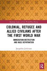 Colonial, Refugee and Allied Civilians after the First World War : Immigration Restriction and Mass Repatriation (Routledge Studies in First World War History)