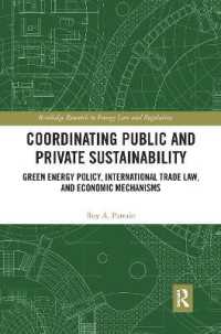Coordinating Public and Private Sustainability : Green Energy Policy, International Trade Law, and Economic Mechanisms (Routledge Research in Energy Law and Regulation)