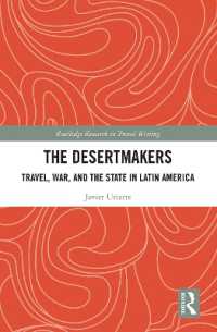 The Desertmakers : Travel, War, and the State in Latin America (Routledge Research in Travel Writing)
