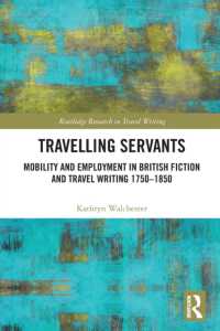 Travelling Servants : Mobility and Employment in British Travel Writing 1750- 1850 (Routledge Research in Travel Writing)