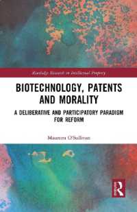 Biotechnology, Patents and Morality : A Deliberative and Participatory Paradigm for Reform (Routledge Research in Intellectual Property)