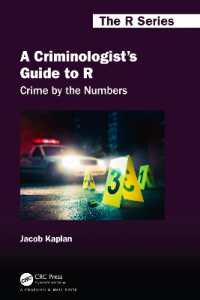 Ｒを用いる犯罪学データ分析ガイド<br>A Criminologist's Guide to R : Crime by the Numbers (Chapman & Hall/crc the R Series)