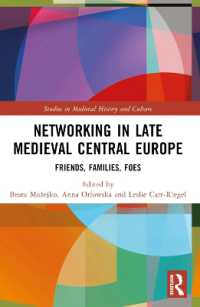 Networking in Late Medieval Central Europe : Friends, Families, Foes (Studies in Medieval History and Culture)