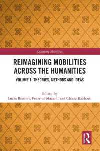 人文学各分野からのモビリティの再想像（全２巻）第１巻：理論・方法・概念<br>Reimagining Mobilities across the Humanities : Volume 1: Theories, Methods and Ideas (Changing Mobilities)