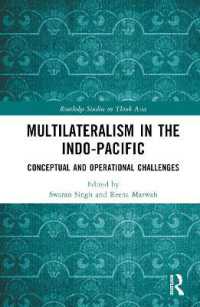 インド太平洋地域における多国間主義<br>Multilateralism in the Indo-Pacific : Conceptual and Operational Challenges (Routledge Studies on Think Asia)