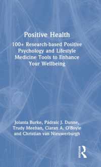 Positive Health : 100+ Research-based Positive Psychology and Lifestyle Medicine Tools to Enhance Your Wellbeing