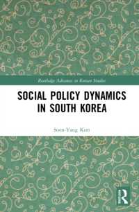 韓国の社会政策の力学<br>Social Policy Dynamics in South Korea (Routledge Advances in Korean Studies)