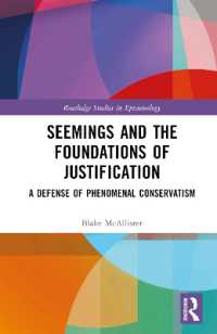 Seemings and the Foundations of Justification : A Defense of Phenomenal Conservatism (Routledge Studies in Epistemology)