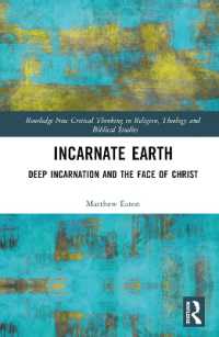 Incarnate Earth : Deep Incarnation and the Face of Christ (Routledge New Critical Thinking in Religion, Theology and Biblical Studies)