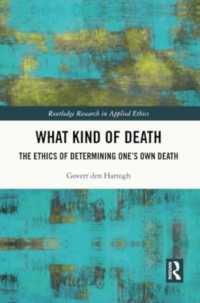 What Kind of Death : The Ethics of Determining One's Own Death (Routledge Research in Applied Ethics)