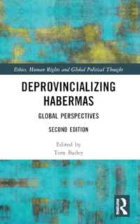 Deprovincializing Habermas : Global Perspectives (Ethics, Human Rights and Global Political Thought) （2ND）