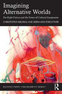 極右が援用するフィクションと文化的想像力<br>Imagining Alternative Worlds : Far-Right Fiction and the Power of Cultural Imaginaries (Routledge Studies in Fascism and the Far Right)