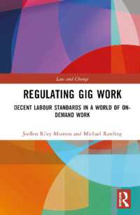 ギグ労働の規制<br>Regulating Gig Work : Decent Labour Standards in a World of On-demand Work (Law and Change)