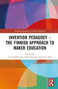 フィンランドのものづくり教育<br>Invention Pedagogy - the Finnish Approach to Maker Education (Routledge Research in Stem Education)