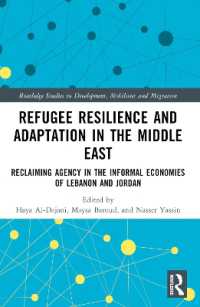 Refugee Resilience and Adaptation in the Middle East : Reclaiming Agency in the Informal Economies of Lebanon and Jordan (Routledge Studies in Development, Mobilities and Migration)