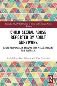 Child Sexual Abuse Reported by Adult Survivors : Legal Responses in England and Wales, Ireland and Australia (Routledge Solon Explorations in Crime and Criminal Justice Histories)