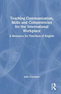 英語で仕事する非ネイティブのための英語コミュニケーション力教育読本<br>Teaching Communication, Skills and Competencies for the International Workplace : A Resource for Teachers of English