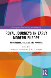 Royal Journeys in Early Modern Europe : Progresses, Palaces and Panache (Routledge Research in Early Modern History)