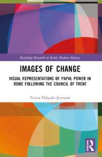 Images of Change : Visual Representations of Papal Power in Rome Following the Council of Trent (Routledge Research in Early Modern History)