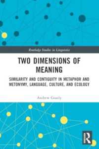Two Dimensions of Meaning : Similarity and Contiguity in Metaphor and Metonymy, Language, Culture, and Ecology (Routledge Studies in Linguistics)