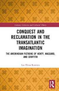 Conquest and Reclamation in the Transatlantic Imagination : The Amerindian Fictions of Henty, Haggard, and Griffith (Literary Criticism and Cultural Theory)