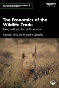 野生動物取引の経済学<br>The Economics of the Wildlife Trade : Theory and Implications for Conservation (Routledge Studies in Conservation and the Environment)