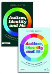 Autism, Identity and Me: A Practical Workbook and Professional Guide to Empower Autistic Children and Young People Aged 10+ (Autism, Identity and Me)