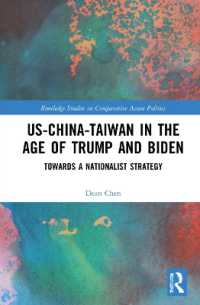 トランプ・バイデン時代の米中台関係<br>US-China-Taiwan in the Age of Trump and Biden : Towards a Nationalist Strategy (Routledge Studies on Comparative Asian Politics)