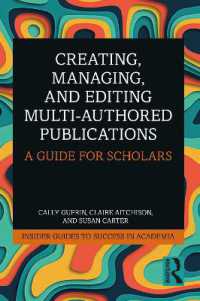 Creating, Managing, and Editing Multi-Authored Publications : A Guide for Scholars (Insider Guides to Success in Academia)