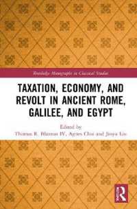 Taxation, Economy, and Revolt in Ancient Rome, Galilee, and Egypt (Routledge Monographs in Classical Studies)