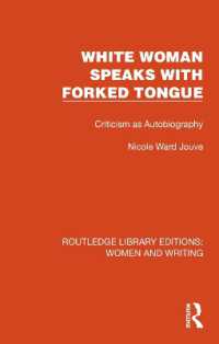 White Woman Speaks with Forked Tongue : Criticism as Autobiography (Routledge Library Editions: Women and Writing)