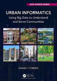 都市情報学：コミュニティの理解とサービスのためのビッグデータの利用<br>Urban Informatics : Using Big Data to Understand and Serve Communities (Chapman & Hall/crc Data Science Series)