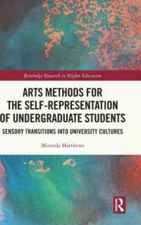 Arts Methods for the Self-Representation of Undergraduate Students : Sensory Transitions into University Cultures (Routledge Research in Higher Education)