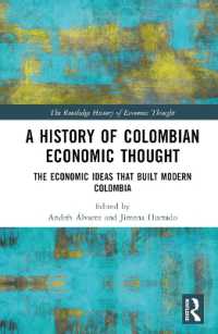 コロンビア経済思想史<br>A History of Colombian Economic Thought : The Economic Ideas that Built Modern Colombia (The Routledge History of Economic Thought)