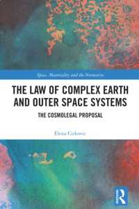 The Law of Complex Earth and Outer Space Systems : The Cosmolegal Proposal (Space, Materiality and the Normative)