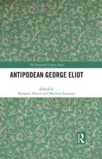 ジョージ・エリオットを離れた場所から論じる<br>Antipodean George Eliot (The Nineteenth Century Series)