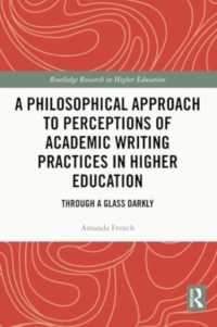 A Philosophical Approach to Perceptions of Academic Writing Practices in Higher Education : Through a Glass Darkly (Routledge Research in Higher Education)