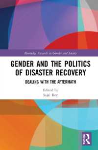 ジェンダーと災害復興の政治学<br>Gender and the Politics of Disaster Recovery : Dealing with the Aftermath (Routledge Research in Gender and Society)