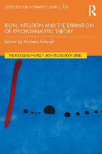 ビオン、直観と精神分析理論の拡張<br>Bion, Intuition and the Expansion of Psychoanalytic Theory (The Routledge Wilfred R. Bion Studies Book Series)