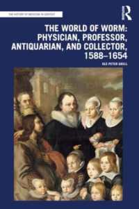 The World of Worm: Physician, Professor, Antiquarian, and Collector, 1588-1654 (The History of Medicine in Context)
