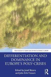 ＥＵの複合危機における差異化と支配<br>Differentiation and Dominance in Europe's Poly-Crises (Routledge Studies on Democratising Europe)