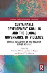 SDGs目標１６と暴力のグローバル・ガバナンス<br>Sustainable Development Goal 16 and the Global Governance of Violence : Critical Reflections on the Uncertain Future of Peace (Routledge Studies in Sustainable Development)