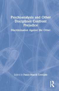 Psychoanalysis and Other Disciplines Confront Prejudice : Discrimination against the Other