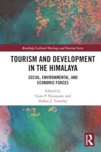 Tourism and Development in the Himalaya : Social, Environmental, and Economic Forces (Routledge Cultural Heritage and Tourism Series)