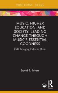 Music, Higher Education, and Society : Leading Change through Music's Essential Goodness (Cms Emerging Fields in Music)