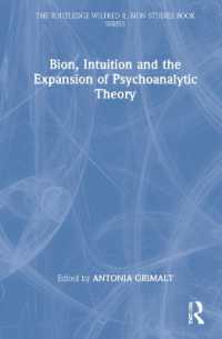 ビオン、直観と精神分析理論の拡張<br>Bion, Intuition and the Expansion of Psychoanalytic Theory (The Routledge Wilfred R. Bion Studies Book Series)